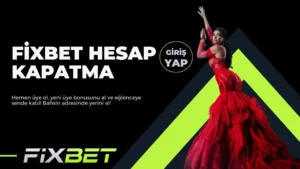 Fixbet Hesap Kapatma