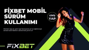 Fixbet Mobil Sürüm Kullanımı