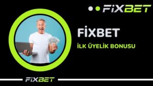 Fixbet Ilk Uyelik Bonusu